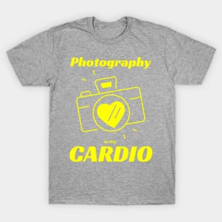 Photography is my Cardio T-Shirt